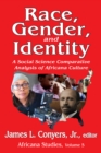 Race, Gender, and Identity : A Social Science Comparative Analysis of Africana Culture - eBook