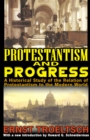Protestantism and Progress : A Historical Study of the Relation of Protestantism to the Modern World - eBook
