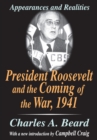 President Roosevelt and the Coming of the War, 1941 : Appearances and Realities - eBook