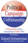 Political Campaign Craftsmanship : A Professional's Guide to Campaigning for Public Office - eBook