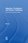 Migration, Prostitution and Human Trafficking : The Voice of Chinese Women - eBook