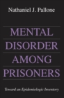 Mental Disorder Among Prisoners : Toward an Epidemiologic Inventory - eBook