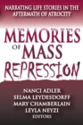 Memories of Mass Repression : Narrating Life Stories in the Aftermath of Atrocity - eBook