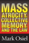 Mass Atrocity, Collective Memory, and the Law - eBook