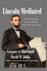 Lincoln Mediated : The President and the Press Through Nineteenth-Century Media - eBook