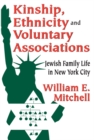 Kinship, Ethnicity and Voluntary Associations : Jewish Family Life in New York City - eBook