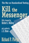 Kill the Messenger : The War on Standardized Testing - eBook
