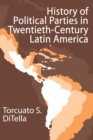 History of Political Parties in Twentieth-century Latin America - eBook