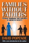 Families without Fathers : Fatherhood, Marriage and Children in American Society - eBook