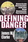 Defining Danger : American Assassins and the New Domestic Terrorists - eBook