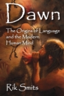 Dawn : The Origins of Language and the Modern Human Mind - eBook