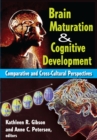 Brain Maturation and Cognitive Development : Comparative and Cross-cultural Perspectives - eBook