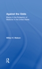 Against the Odds : Blacks in the Profession of Medicine in the United States - eBook