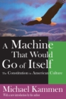 A Machine That Would Go of Itself : The Constitution in American Culture - eBook