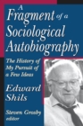 A Fragment of a Sociological Autobiography : The History of My Pursuit of a Few Ideas - eBook
