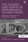 The Sounds and Sights of Performance in Early Music : Essays in Honour of Timothy J. McGee - eBook