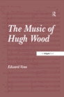 The Music of Hugh Wood - eBook