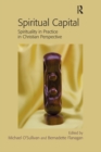Spiritual Capital : Spirituality in Practice in Christian Perspective - eBook