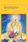 Ritual Making Women : Shaping Rites for Changing Lives - eBook