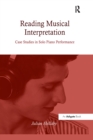 Reading Musical Interpretation : Case Studies in Solo Piano Performance - eBook