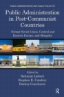 Public Administration in Post-Communist Countries : Former Soviet Union, Central and Eastern Europe, and Mongolia - eBook