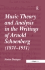 Music Theory and Analysis in the Writings of Arnold Schoenberg (1874-1951) - eBook