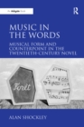 Music in the Words: Musical Form and Counterpoint in the Twentieth-Century Novel - eBook