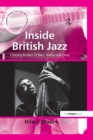 Inside British Jazz : Crossing Borders of Race, Nation and Class - eBook