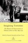 Imagining Terrorism : The Rhetoric and Representation of Political Violence in Italy 1969-2009 - eBook