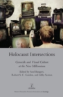 Holocaust Intersections : Genocide and Visual Culture at the New Millennium - eBook