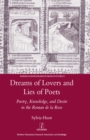 Dreams of Lovers and Lies of Poets : Poetry, Knowledge and Desire in the "Roman De La Rose" - eBook