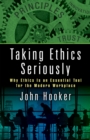 Taking Ethics Seriously : Why Ethics Is an Essential Tool for the Modern Workplace - eBook