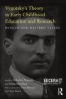 Vygotsky's Theory in Early Childhood Education and Research : Russian and Western Values - eBook