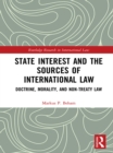 State Interest and the Sources of International Law : Doctrine, Morality, and Non-Treaty Law - eBook