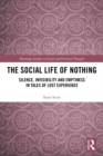 The Social Life of Nothing : Silence, Invisibility and Emptiness in Tales of Lost Experience - eBook