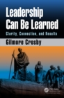 Leadership Can Be Learned : Clarity, Connection, and Results - eBook