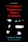 The Creation of Dangerous Violent Criminals - eBook