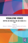 Visualizing Venice : Mapping and Modeling Time and Change in a City - eBook