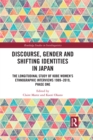 Discourse, Gender and Shifting Identities in Japan : The Longitudinal Study of Kobe Women’s Ethnographic Interviews 1989-2019, Phase One - eBook