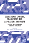 Educational Choices, Transitions and Aspirations in Europe : Systemic, Institutional and Subjective Challenges - eBook