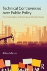 Technical Controversies over Public Policy : From Fluoridation to Fracking and Climate Change - eBook