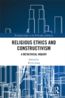 Religious Ethics and Constructivism : A Metaethical Inquiry - eBook