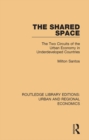 The Shared Space : The Two Circuits of the Urban Economy in Underdeveloped Countries - eBook