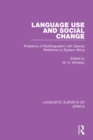 Language Use and Social Change : Problems of Multilingualism with Special Reference to Eastern Africa - eBook