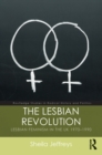 The Lesbian Revolution : Lesbian Feminism in the UK 1970-1990 - eBook