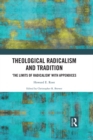 Theological Radicalism and Tradition : 'The Limits of Radicalism' with Appendices - eBook