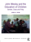 John Wesley and the Education of Children : Gender, Class and Piety - eBook