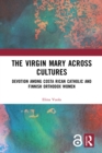 The Virgin Mary across Cultures : Devotion among Costa Rican Catholic and Finnish Orthodox Women - eBook