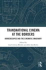 Transnational Cinema at the Borders : Borderscapes and the cinematic imaginary - eBook