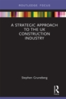 A Strategic Approach to the UK Construction Industry - eBook